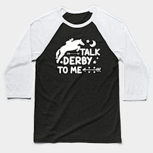 Funny Talk Derby To Men Tee, Kentucky Horse Racing Lover Baseball T-Shirt